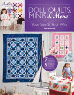 Doll Quilts, Minis & More: Your Size & Your Way