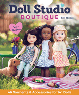 Doll Studio Boutique: Sew a Wardrobe; 46 Garments & Accessories for 14" Dolls