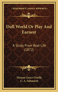 Doll World or Play and Earnest: A Study from Real Life (1872)