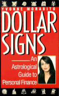 Dollar Signs: An Astrological Guide to Personal Finance: An Astrological Guide to Personal Finance