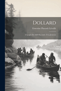 Dollard: L'Epopee de 1660 Racontee a la Jeunesse