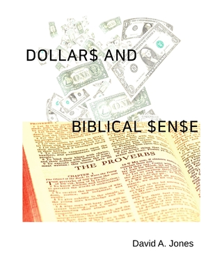 Dollars and Biblical Sense - Jones, David A