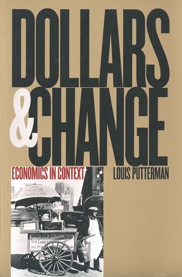 Dollars and Change: Economics in Context - Putterman, Louis