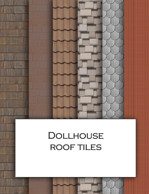 Dollhouse Roof Tiles: Roofing textured wallpaper for decorating doll's houses and model buildings. Beautiful sets of papers for your model making. - Anachronistic