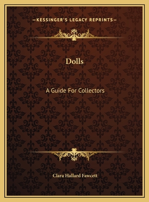 Dolls: A Guide For Collectors - Fawcett, Clara Hallard