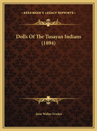 Dolls of the Tusayan Indians (1894)