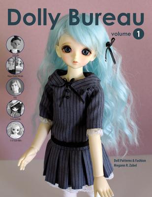 Dolly Bureau: Doll Patterns and Fashion - Zabel, Megann R