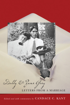 Dolly & Zane Grey: Letters from a Marriage - Kant, Candace C (Editor)
