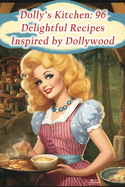 Dolly's Kitchen: 96 Delightful Recipes Inspired by Dollywood