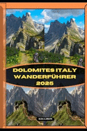 Dolomite Italy Wanderf?hrer 2025
