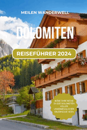 Dolomiten Reisefhrer 2024: Atemberaubende Landschaften und spannende Abenteuer