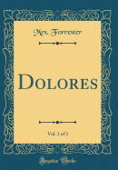 Dolores, Vol. 1 of 3 (Classic Reprint)