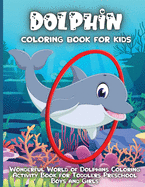 Dolphin Coloring Book For Kids: An Kids Dolphin Coloring Book with Beautiful Deepsea, Adorable Animals, Fun Undersea, and Relaxing Dolphins Designs