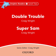 Dolphin Readers: Level 2: 425-Word Vocabularydouble Trouble & Super Sam Audio CD