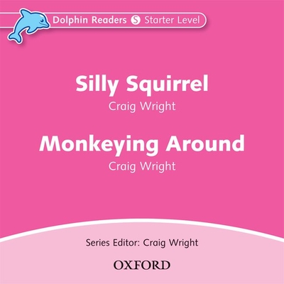Dolphin Readers: Starter Level: Silly Squirrel & Monkeying Around Audio CD - Wright, Craig