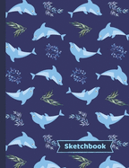 Dolphin Sketchbook: Dolphin Gifts: Blank Paper Sketch Book: Large Notebook for Doodling, Drawing or Sketching: 8.5 x 11