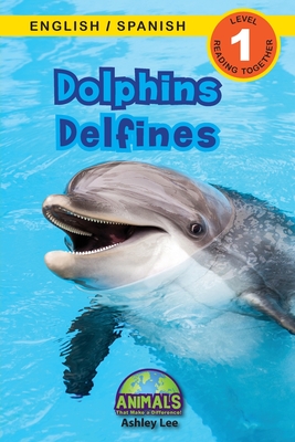 Dolphins / Delfines: Bilingual (English / Spanish) (Ingls / Espaol) Animals That Make a Difference! (Engaging Readers, Level 1) - Lee, Ashley, and Roumanis, Alexis (Editor)