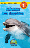 Dolphins / Les dauphins: Bilingual (English / French) (Anglais / Franais) Animals That Make a Difference! (Engaging Readers, Level 1)