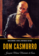 Dom Casmurro: A Novel (Portuguese Edition): Dom Casmurro