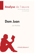 Dom Juan de Moli?re (Analyse de l'oeuvre): Analyse compl?te et r?sum? d?taill? de l'oeuvre