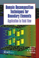 Domain Decomposition Techniques for Boundary Elements: Application to Fluid Flow - Popov, V (Editor), and Power, H (Editor), and Skerget, L (Editor)