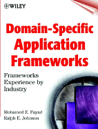 Domain-Specific Application Frameworks: Frameworks Experience by Industry - Fayad, Mohamed E (Editor), and Johnson, Ralph E (Editor)