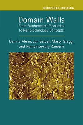 Domain Walls: From Fundamental Properties to Nanotechnology Concepts - Meier, Dennis, and Seidel, Jan, and Gregg, Marty