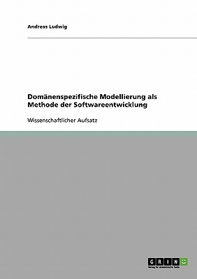 Domanenspezifische Modellierung ALS Methode Der Softwareentwicklung - Ludwig, Andreas