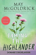 Domare l'Highlander (TAMING THE HIGHLANDER)