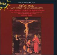 Domenico Scarlatti: Stabat mater; Salve Regina; Sonatas for Organ - Anthony Pleeth (cello); Charles Harris (treble); Chi-Chi Nwanoku (double bass); Francis Grier (organ);...
