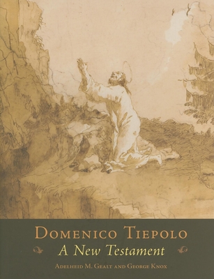 Domenico Tiepolo: A New Testament - Gealt, Adelheid M, and Knox, George