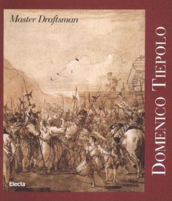 Domenico Tiepolo: Master Draftsman - Gealt, Adelheid M, and Tiepolo, Giovanni B, and Knox, George