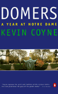 Domers: A Year at Notre Dame - Coyne, Kevin