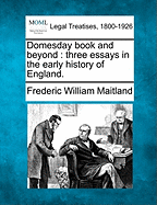 Domesday book and beyond: three essays in the early history of England.
