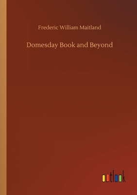 Domesday Book and Beyond - Maitland, Frederic William