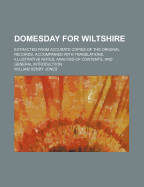 Domesday for Wiltshire: Extracted from Accurate Copies of the Original Records, Accompanied with Translations, Illustrative Notes, Analysis of Contents, and General Introduction (Classic Reprint)