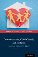 Domestic Abuse, Child Custody, and Visitation: Winning in Family Court