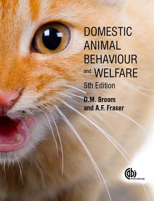 Domestic Animal Behaviour and Welfare - Broom, Donald, and Fraser, Andrew