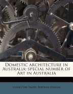 Domestic Architecture in Australia; Special Number of Art in Australia