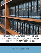 Domestic Architecture of the American Colonies and of the Early Republic