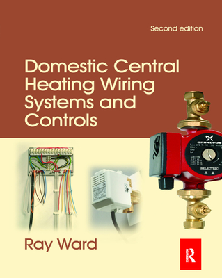 Domestic Central Heating Wiring Systems and Controls - Ward, Raymond