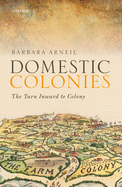 Domestic Colonies: The Turn Inward to Colony