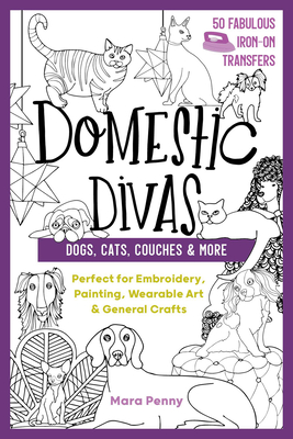 Domestic Divas - Dogs, Cats, Couches & More: Perfect for Embroidery, Painting, Wearable Art & General Crafts - Penny, Mara