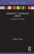 Domestic Economic Abuse: The Violence of Money