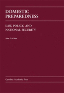 Domestic Preparedness: Law, Policy, and National Security