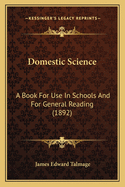 Domestic Science: A Book for Use in Schools and for General Reading (1892)
