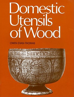 Domestic Utensils of Wood - Evan-Thomas, Owen