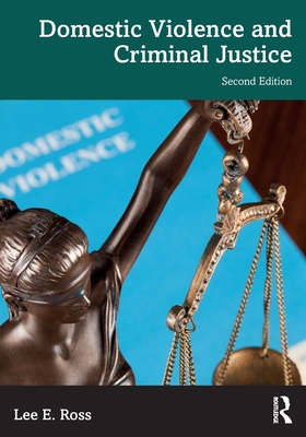 Domestic Violence and Criminal Justice - Ross, Lee E