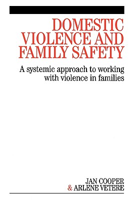 Domestic Violence and Family Safety - Cooper, Janette, and Vetere, Arlene