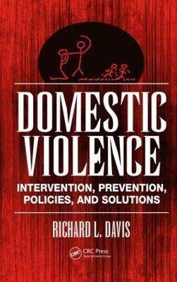 Domestic Violence: Intervention, Prevention, Policies, and Solutions - Davis, Richard L, MD